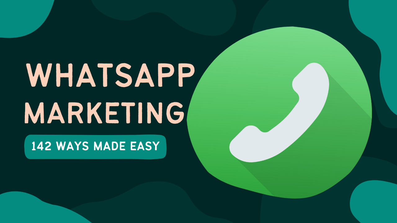 142 Whatsapp Marketing Ways Made Easy